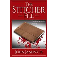 The Stitcher File by Janovy, John, Jr., 9781505754407