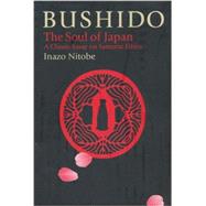 Bushido The Soul of Japan by Nitobe, Inazo; Oshiro, George M., 9781568364407