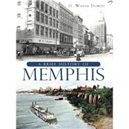 A Brief History of Memphis by Dowdy, G. Wayne, 9781609494407