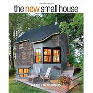 The New Small House by Hutchison, Katie, 9781631864407