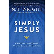 Simply Jesus by Wright, N. T., 9780062084408