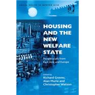 Housing and the New Welfare State: Perspectives from East Asia and Europe by Groves,Richard;Murie,Alan, 9780754644408