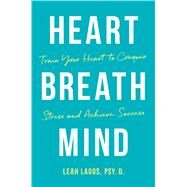 Heart Breath Mind by Lagos, Leah, 9781328604408