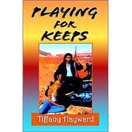 Playing for Keeps by HAYWARD TIFFANY, 9781401004408
