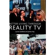 Better Living through Reality TV Television and Post-Welfare Citizenship by Ouellette, Laurie; Hay, James, 9781405134408
