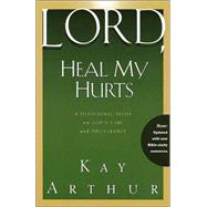 Lord, Heal My Hurts A Devotional Study on God's Care and Deliverance by ARTHUR, KAY, 9781578564408
