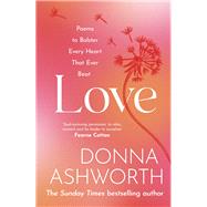 Love Poems to bolster every heart that ever beat by Ashworth, Donna, 9781785304408