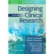 Designing Clinical Research by Browner, Warren S; Newman, Thomas B; Cummings, Steven R; Grady, Deborah G; Huang, Alison J; KANAYA, ALKA M.; PLETCHER, MARK J, 9781975174408