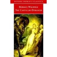 The Castle of Otranto A Gothic Story by Walpole, Horace; Lewis, W. S.; Clery, E. J., 9780192834409