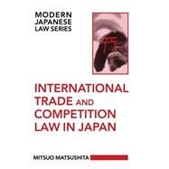 International Trade and Competition Law in Japan by Matsushita, Mitsuo, 9780198254409