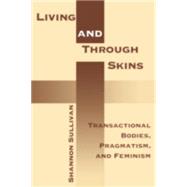 Living Across and Through Skins by Sullivan, Shannon, 9780253214409