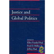 Justice and Global Politics by Edited by Ellen Frankel Paul , Fred D. Miller, Jr , Jeffrey Paul, 9780521674409