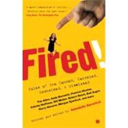 Fired! Tales of the Canned, Canceled, Downsized, and Dismissed by Gurwitch, Annabelle; Maher, Bill; Huffman, Felicity; Saget, Bob; Reich, Robert, 9780743294409