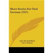 Short Stories for Oral German by Ballard, Anna Woods; Krause, Carl A., 9781104304409
