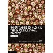 Understanding Sociological Theory for Educational Practices by Ferfolja, Tania; Diaz, Criss Jones; Ullman, Jacqueline, 9781108434409