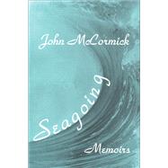 Seagoing: Essay-memoirs by McCormick,John, 9781138514409
