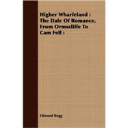 Higher Wharfeland by Bogg, Edmund, 9781409704409