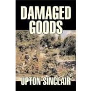 Damaged Goods by Sinclair, Upton; Brieux, Eugene, 9781603124409