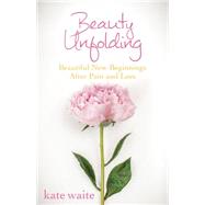 Beauty Unfolding by Waite, Kate, 9781630474409