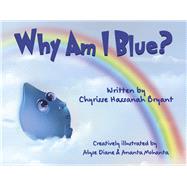 Why Am I Blue? by Bryant, Chyrisse Hassanah; Diane, Alyse; Mohanta, Ananta, 9781667894409