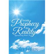 From Prophecy to Reality by Thrun, Walt, 9781973634409