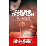Les Ombres qui attendent by Carlene Thompson, 9782810004409