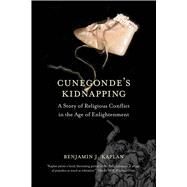 Cunegonde's Kidnapping by Kaplan, Benjamin J., 9780300244410