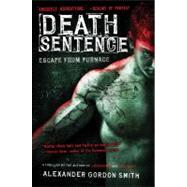 Death Sentence Escape from Furnace 3 by Smith, Alexander Gordon, 9780312674410