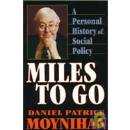 Miles to Go by Moynihan, Daniel Patrick, 9780674574410