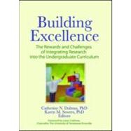 Building Excellence: The Rewards and Challenges of Integrating Research into the Undergraduate Curriculum by Dulmus; Catherine N., 9780789034410