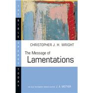The Message of Lamentations by Wright, Christopher J. H., 9780830824410