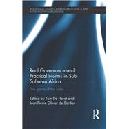 Real Governance and Practical Norms in Sub-Saharan Africa: The game of the rules by Herdt; Tom De, 9781138714410