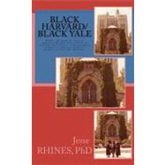 Black Harvard/Black Yale by Rhines, Jesse Algeron, 9781463504410