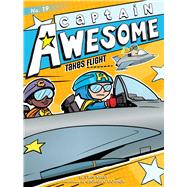 Captain Awesome Takes Flight by Kirby, Stan; O'Connor, George, 9781481494410