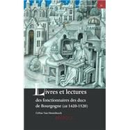 Livres Et Lectures Des Fonctionnaires Des Ducs De Bourgogne: Ca. 1420-1520 by Van Hoorebeeck, Celine, 9782503544410