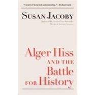 Alger Hiss and the Battle for History by Susan Jacoby, 9780300164411