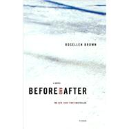 Before and After A Novel by Brown, Rosellen, 9780312424411