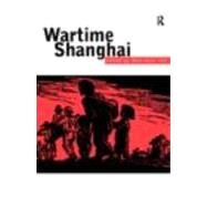 Wartime Shanghai by Yeh,Wen-hsin;Yeh,Wen-hsin, 9780415174411