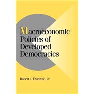 Macroeconomic Policies of Developed Democracies by Robert J. Franzese, Jr, 9780521004411