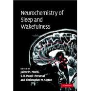 Neurochemistry of Sleep and Wakefulness by Edited by Jaime Monti , S. R. Pandi-Perumal , Christopher M. Sinton, 9780521864411