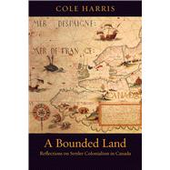 A Bounded Land by Harris, R. Cole, 9780774864411