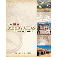The New Moody Atlas of the Bible by Beitzel, Barry J., 9780802404411