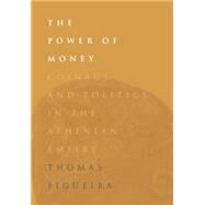 The Power of Money by Figueira, Thomas J., 9780812234411