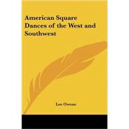 American Square Dances of the West and Southwest by Owens, Lee, 9781417984411