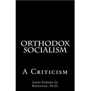 Orthodox Socialism by Le Rossignol, James Edward, Ph.d., 9781482094411