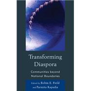 Transforming Diaspora Communities beyond National Boundaries by Field, Robin E.; Kapadia, Parmita, 9781611474411
