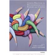 Clinical Dialogues on Psychoanalysis With Families and Couples by Scharff, David E.; Vorchheimer, Monica, 9781782204411