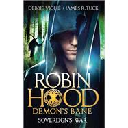 Robin Hood: Sovereign's War by Debbie Viguie; James R. Tuck, 9781783294411