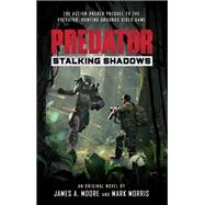 Predator: Stalking Shadows by Moore, James A.; Morris, Mark, 9781789094411