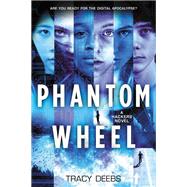 Phantom Wheel A Hackers Novel by Deebs, Tracy, 9780316474412